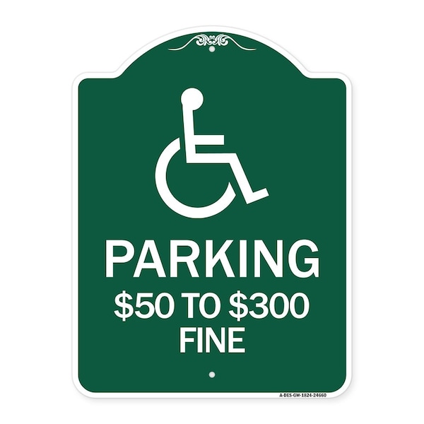 Signmission Handicapped Parking $50 to $300 Fine, Green & White Aluminum Sign, 18" x 24", GW-1824-24660 A-DES-GW-1824-24660 - main
